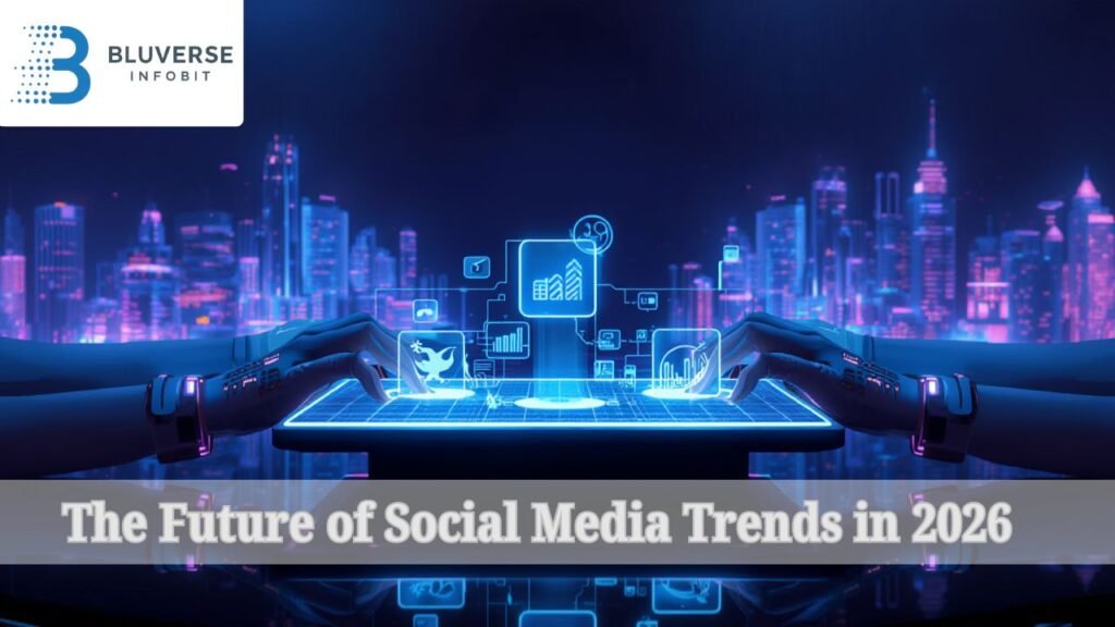 The Future of Social Media Trends in 2026